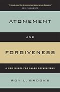 Atonement and Forgiveness: A New Model for Black Reparations
