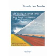 Der au�ergew�hnliche Mensch: Genie, Talent, Hochbegabung im 21. Jahrhundert