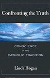 Confronting the truth : conscience in the Catholic tradition