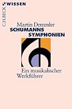 Produkt-Bild: Schumanns Symphonien. Ein musikalischer Werkf&uuml;hrer.