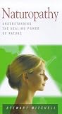Naturopathy: Understanding the Healing Power of Nature (Health Essentials Series)