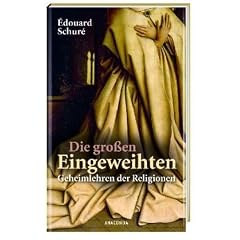 Die gro�en Eingeweihten. Geheimlehren der Religionen