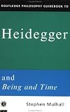 Routledge Philosophy GuideBook to Heidegger and Being and Time (Routledge Philosophy Guidebooks)