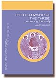 The fellowship of the three : exploring the Trinity