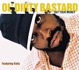 Ol' Dirty Bastard -  Got Your Money