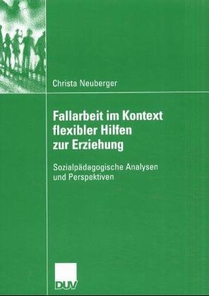 Fallarbeit im Kontext flexibler Hilfen zur Erziehung
