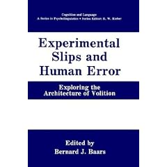 Experimental Slips and Human Error: Exploring the Architecture of Volition (Cognition and Language: A Series in Psycholinguistics)
