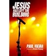 Jesus Has Left the Building by Paul Vieira