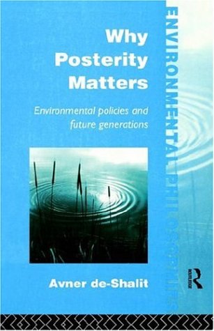 Why Posterity Matters: Environmental Policies and Future Generations (Environmental Philosophies) under Animal Ecology in The Books Store