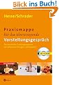 Praxismappe f�r das �berzeugende Vorstellungsgespr�ch. Mit CD-ROM: Das pers�nliche Coachingprogramm mit zahlreichen �bungen und Beispielen