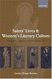 Saints' Lives And Women's Literary Culture C. 1150-1300 : Virginity And Its Authorizations