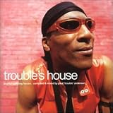 Trouble's House: Mixed & Unmixed