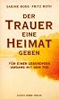 Der Trauer eine Heimat geben: F�r einen lebendigen Umgang mit dem Tod