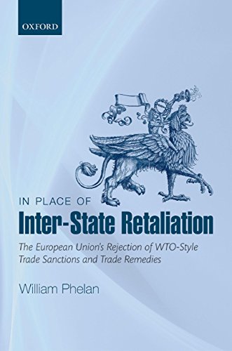 In Place of Inter-State Retaliation: The European Unions Rejection of WTO-style Trade Sanctions and Trade Remedies