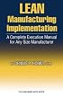 Lean Manufacturing Implementation: A Complete Execution Manual for Any Size Manufacturer