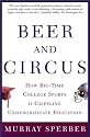 Beer and Circus: How Big-Time College Sports Is Crippling Undergraduate Education