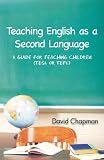 Teaching English as a Second Language: A Guide for Teaching Children (TESL or TEFL)