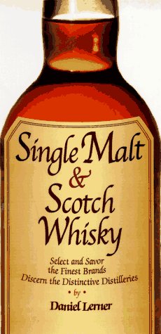 Single Malt & Scotch Whiskey: Select and Savor Over 200 Brands and Varieties (Essential Connoisseur)