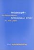 Reclaiming the Environmental Debate: The Politics of Health in a Toxic Culture (Urban and Industrial Environments)