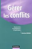 Gérer les conflits : De personnes, de management, d organisation