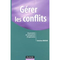 G�rer les conflits : De personnes, de management, d'organisation