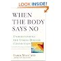 When the Body Says No: Understanding the Stress-Disease Connection