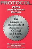 Protocol: The Complete Handbook of Diplomatic, Official & Social Usage, 25th Edition