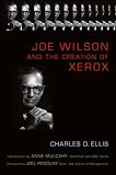 Joe Wilson and the Creation of Xerox