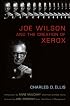 Joe Wilson and the Creation of Xerox