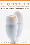 The Queen of Fats: Why Omega-3s Were Removed from the Western Diet and What We Can Do to Replace Them (California Studies in Food and Culture, 15)