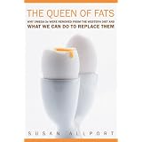 The Queen of Fats: Why Omega-3s Were Removed from the Western Diet and What We Can Do to Replace Them (California Studies in Food and Culture, 15)