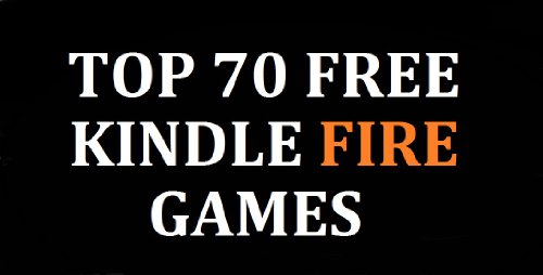 TOP 70 FREE KINDLE GAMES PLUS 20 MUST-HAVE GAMES AND APPS