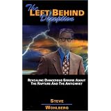 The Left Behind Deception: Revealing Dangerous Errors About the Rapture and the Antichrist (Steve Wohlberg's Prophecy Books)