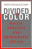 Divided by Color: Racial Politics and Democratic Ideals (American Politics & Political Economy)