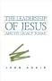 The Leadership of Jesus and Its Legacy Today