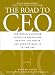 The Road to Ceo: The World's Leading Executive Recruiters Identify the Traits You Need to Make It to the Top