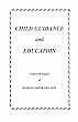Child Guidance and Education: Collected Papers