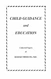 Child Guidance and Education: Collected Papers