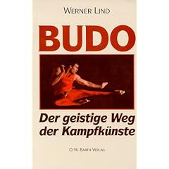 Budo. Der geistige Weg der Kampfk�nste