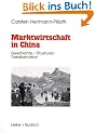 Marktwirtschaft in China: Geschichte - Strukturen - Transformation