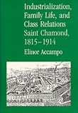 Industrialization, Family Life, and Class Relations: Saint Chamond, 1815-1914