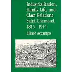 Industrialization, Family Life, and Class Relations: Saint Chamond, 1815-1914