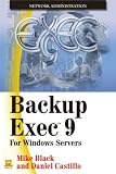 Backup Exec 9: For Windows Servers Mike Black, Daniel Castillo