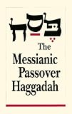 The Messianic Passover Haggadah