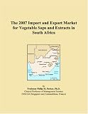 The 2007 Import and Export Market for Vegetable Saps and Extracts in South Africa