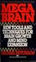 Megabrain:  New Tools and Techniques for Brain Growth and Mind Expansion