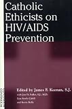 Catholic Ethicists on HIV/AIDS Prevention (0826412300) by Keenan, James F.