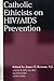 Catholic Ethicists on HIV/AIDS Prevention