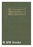 The Treasure of the Humble / by Maurice Maeterlinck ; Translated by Alfred Sutro ; with an Introduction by A. B. Walkey