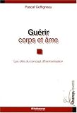 Gu�rir corps et �me : Les cl�s du concept d'harmonisation